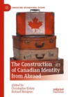Image for The construction of Canadian identity from abroad