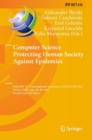 Image for Computer Science Protecting Human Society Against Epidemics: First IFIP TC 5 International Conference, ANTICOVID 2021, Virtual Event, June 28-29, 2021, Revised Selected Papers
