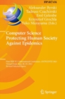Image for Computer Science Protecting Human Society Against Epidemics  : First IFIP TC 5 International Conference, ANTICOVID 2021, virtual event, June 28-29, 2021, revised selected papers