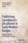 Image for Publishing Sacrobosco&#39;s De sphaera in Early Modern Europe : Modes of Material and Scientific Exchange