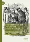 Image for Merchant princes and charlatans or makers of money?: decoding icons of nineteenth century British and international finance