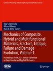 Image for Mechanics of composite, hybrid and multifunctional materials, fracture, fatigue, failure and damage evolution  : proceedings of the 2021 Annual Conference on Experimental and Applied MechanicsVol. 3