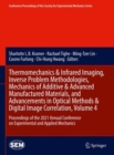 Image for Thermomechanics &amp; Infrared Imaging, Inverse Problem Methodologies, Mechanics of Additive &amp; Advanced Manufactured Materials, and Advancements in Optical Methods &amp; Digital Image Correlation, Volume 4: Proceedings of the 2021 Annual Conference on Experimental and Applied Mechanics : Volume 4