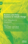 Image for Business and policy solutions to climate change  : from mitigation to adaptation