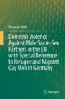 Image for Domestic Violence Against Male Same-Sex Partners in the EU with Special Reference to Refugee and Migrant Gay Men in Germany