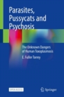 Image for Parasites, Pussycats and Psychosis : The Unknown Dangers of Human Toxoplasmosis