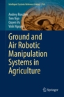 Image for Ground and Air Robotic Manipulation Systems in Agriculture