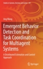 Image for Emergent Behavior Detection and Task Coordination for Multiagent Systems : A Distributed Estimation and Control Approach