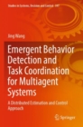Image for Emergent Behavior Detection and Task Coordination for Multiagent Systems : A Distributed Estimation and Control Approach