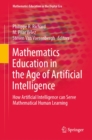 Image for Mathematics Education in the Age of Artificial Intelligence: How Artificial Intelligence Can Serve Mathematical Human Learning