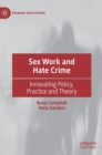 Image for Sex work and hate crime  : innovating policy, practice and theory