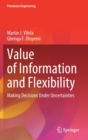 Image for Value of Information and Flexibility : Making Decisions Under Uncertainties