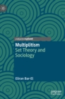 Image for Multiplitism  : set theory and sociology