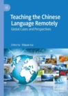 Image for Teaching the Chinese language remotely  : global cases and perspectives
