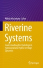 Image for Riverine systems  : understanding the hydrological, hydrosocial and hydro-heritage dynamics