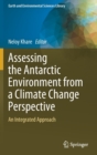 Image for Assessing the Antarctic Environment from a Climate Change Perspective : An Integrated Approach