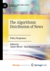 Image for The Algorithmic Distribution of News : Policy Responses