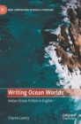 Image for Writing ocean worlds  : Indian ocean fiction in English