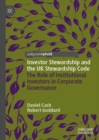 Image for Investor Stewardship and the UK Stewardship Code: The Role of Institutional Investors in Corporate Governance