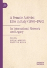 Image for A Female Activist Elite in Italy (1890–1920)
