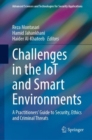 Image for Challenges in the IoT and Smart Environments: A Practitioners&#39; Guide to Security, Ethics and Criminal Threats