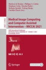 Image for Medical Image Computing and Computer Assisted Intervention - MICCAI 2021: 24th International Conference, Strasbourg, France, September 27-October 1, 2021, Proceedings, Part III. (Image Processing, Computer Vision, Pattern Recognition, and Graphics)