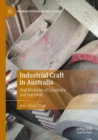 Image for Industrial craft in Australia  : oral histories of creativity and survival