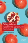 Image for Eating in Israel  : nationhood, gender and food culture