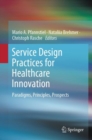 Image for Service design practices for healthcare innovation: paradigms, principles, prospects