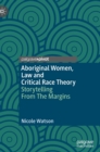 Image for Aboriginal women, law and critical race theory  : storytelling from the margins