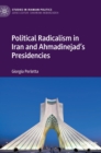Image for Political radicalism in Iran and Ahmadinejad&#39;s presidencies
