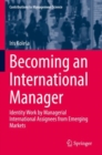 Image for Becoming an international manager  : identity work by managerial international assignees from emerging markets