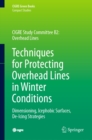 Image for Techniques for Protecting Overhead Lines in Winter Conditions: Dimensioning, Icephobic Surfaces, De-Icing Strategies