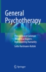 Image for General Psychotherapy: Principles and Common Theoretical Aspects - Rediscovering Humanity