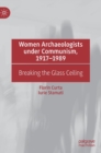 Image for Women Archaeologists under Communism, 1917-1989