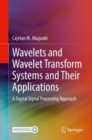 Image for Wavelets and Wavelet Transform Systems and Their Applications: A Digital Signal Processing Approach