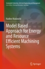 Image for Model Based Approach for Energy and Resource Efficient Machining Systems