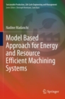 Image for Model Based Approach for Energy and Resource Efficient Machining Systems
