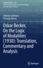 Image for Oskar Becker, On the logic of modalities (1930)  : translation, commentary and analysis