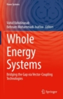 Image for Whole energy systems  : bridging the gap via vector-coupling technologies