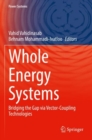 Image for Whole energy systems  : bridging the gap via vector-coupling technologies