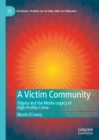 Image for A Victim Community: Stigma and the Media Legacy of High-Profile Crime