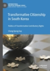 Image for Transformative Citizenship in South Korea: Politics of Transformative Contributory Rights