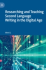 Image for Researching and Teaching Second Language Writing in the Digital Age