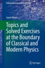 Image for Topics and Solved Exercises at the Boundary of Classical and Modern Physics