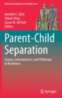 Image for Parent-Child Separation : Causes, Consequences, and Pathways to Resilience
