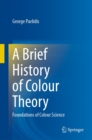 Image for Brief History of Colour Theory: Foundations of Colour Science