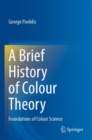 Image for A Brief History of Colour Theory