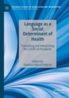 Image for Language as a Social Determinant of Health : Translating and Interpreting the COVID-19 Pandemic