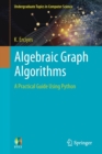 Image for Algebraic Graph Algorithms : A Practical Guide Using Python